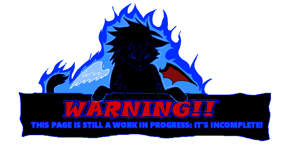 Juniperclaw says: WARNING!! THIS PAGE IS STILL A WORK IN PROGRESS: IT'S INCOMPLETE!